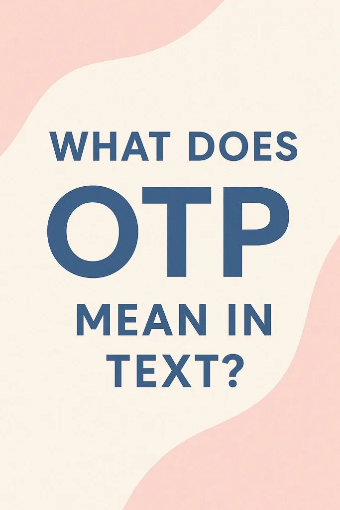 what otp mean in text