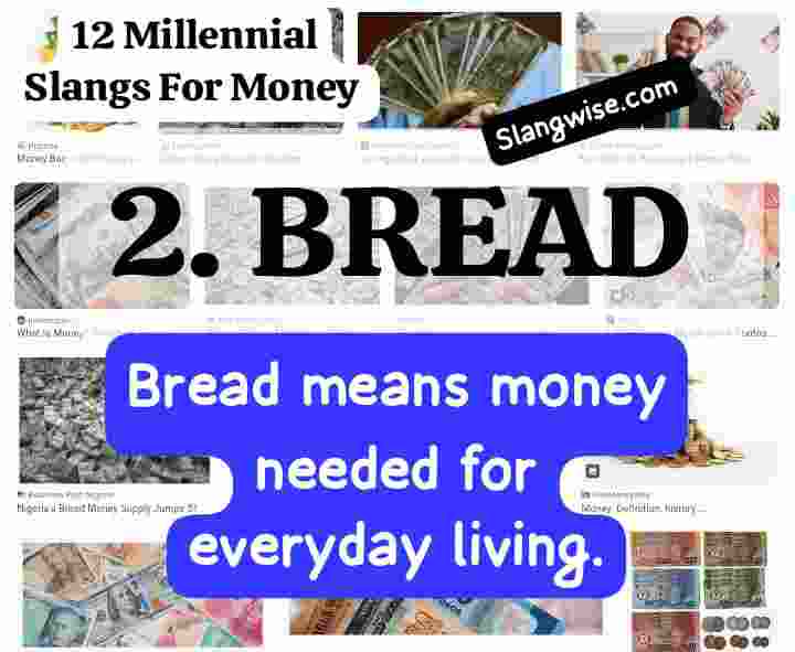 Millennial slangs for money - Bread Bread - Millennial Slangs For Money