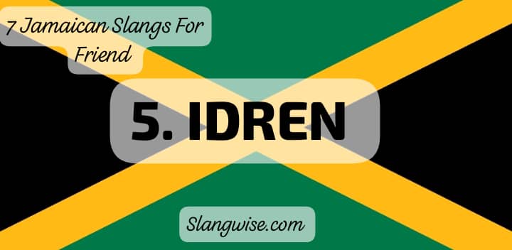 Jamaican Slangs For Friend - Idren