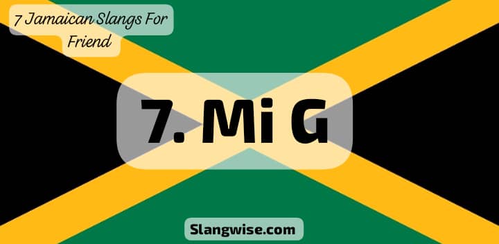 Jamaican Slangs For Friend - Mi G