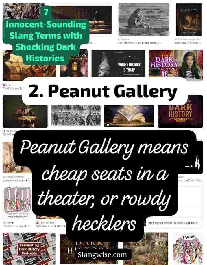 Peanut Gallery Peanut Gallery - Innocent-Sounding Slang Terms with Shocking Dark Histories