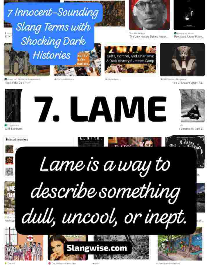 lame Lame - Innocent-Sounding Slang Phrases With Shockingly Dark Histories