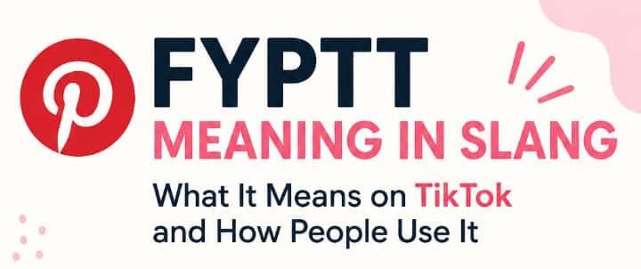 FYPTT Meaning in Slang: What It Means on TikTok and How People Use It in 2026