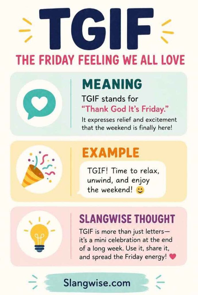 TGIF means “Thank God It’s Friday.” In text, it usually shows relief, excitement, or weekend celebration.