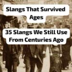 Slangs That Survived Ages - 35 Slangs We Still Use From Centuries Ago