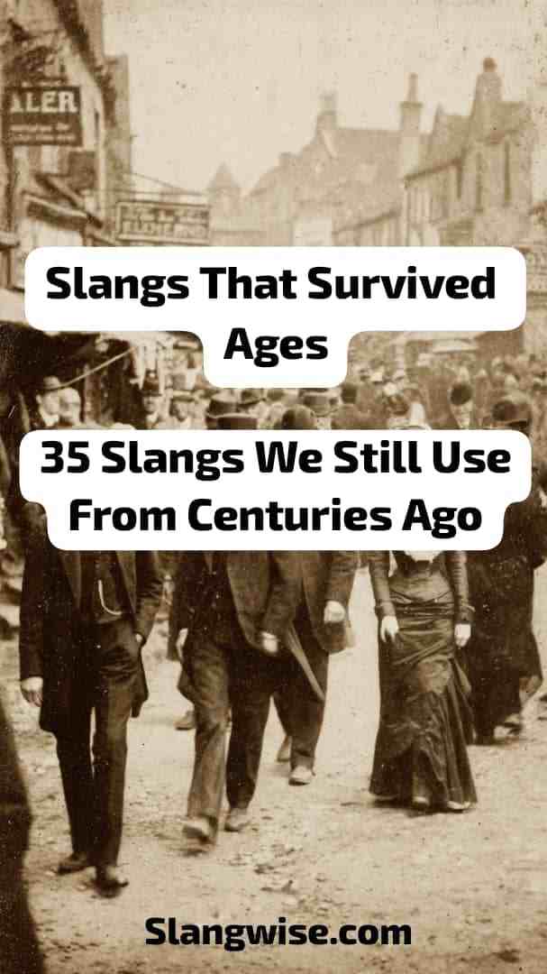 Slangs That Survived Ages - 35 Slangs We Still Use From Centuries Ago