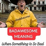 Badawesome Meaning: When Something Is So Bad It’s… Awesome?