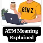 ATM Meaning Explained: The Banking Term, The Chat Slang, and the One People Mix Up Most