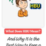 What Does HBU Mean? And Why It Is the Best Way to Keep a Conversation Going