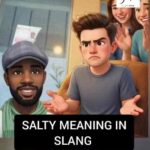 Meaning of salty in Gen Z Slang