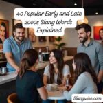 40 Popular Early and Late 2000s Slang Words Explained