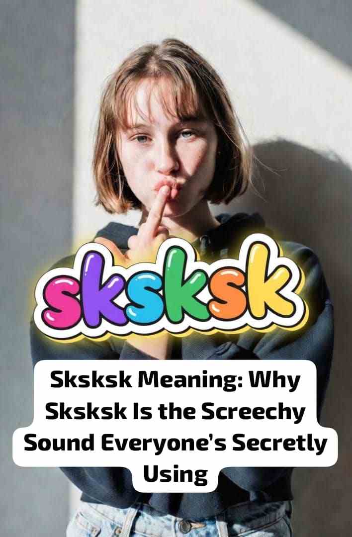 Sksksk Meaning: Why Sksksk Is the Screechy Sound Everyone’s Secretly Using