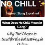 What Does No Chill Mean in Slang? Why This Phrase Is Used for the Boldest People Online