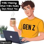 YHBU Meaning: What YHBU Really Says About You