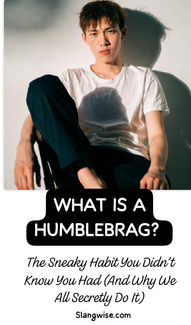 What is a Humblebrag? The Sneaky Habit You Didn’t Know You Had (And Why We All Secretly Do It)