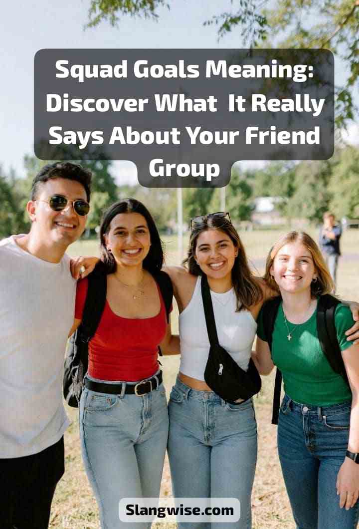 Squad Goals Meaning: Discover What It Really Says About Your Friend Group