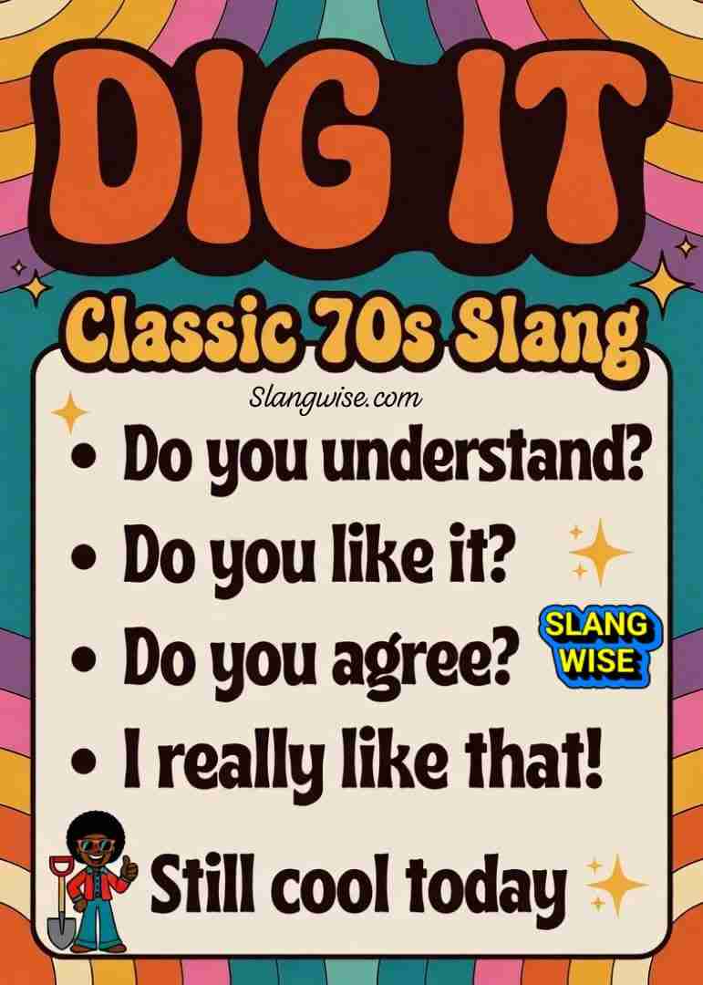 Discover what dig it means in 70s slang, how people used it, and why this cool phrase still shows up in modern speech.
