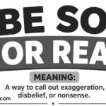 Be So For Real Meaning: Why Everyone Uses This Phrase When They Are Not Believing You