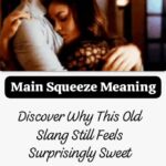 Main Squeeze Meaning: Why This Old Slang Still Feels Surprisingly Sweet