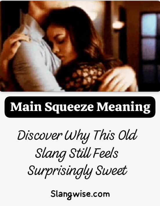 Main Squeeze Meaning: Why This Old Slang Still Feels Surprisingly Sweet