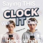Clock It Meaning in Slang: What It Really Means and Why People Say Clock That Tea