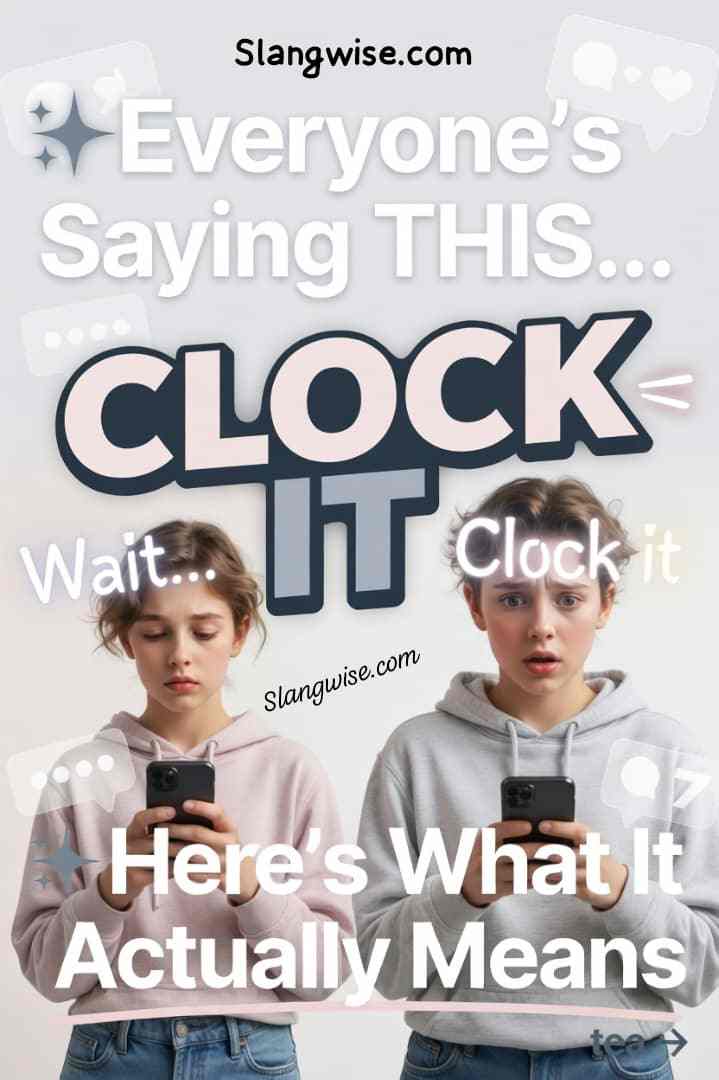Clock It Meaning in Slang: What It Really Means and Why People Say Clock That Tea