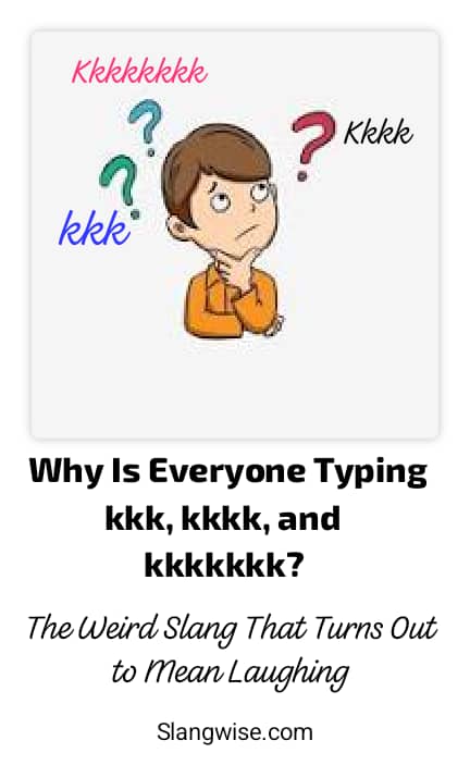 Why Is Everyone Typing kkk, kkkk, and kkkkkkk? The Weird Slang That Turns Out to Mean Laughing