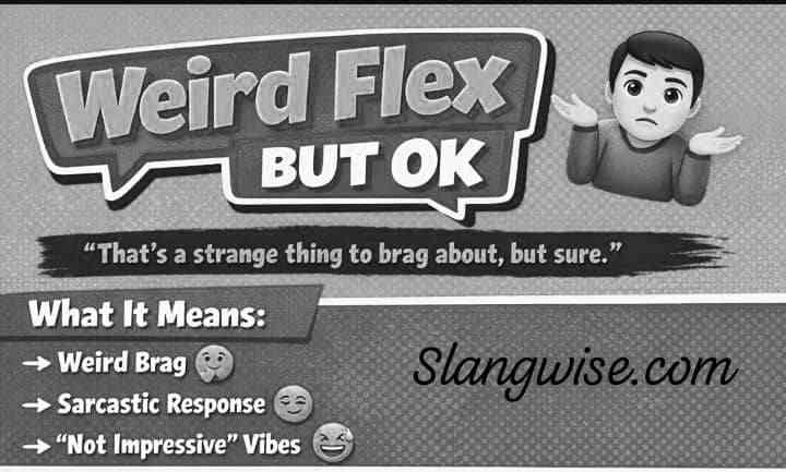 Weird Flex But Ok Meaning: Why This Strange Little Clapback Shows Up Everywhere Online