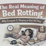 The Real Meaning of Bed Rotting: Why Everyone Is Staying in Bed All Day