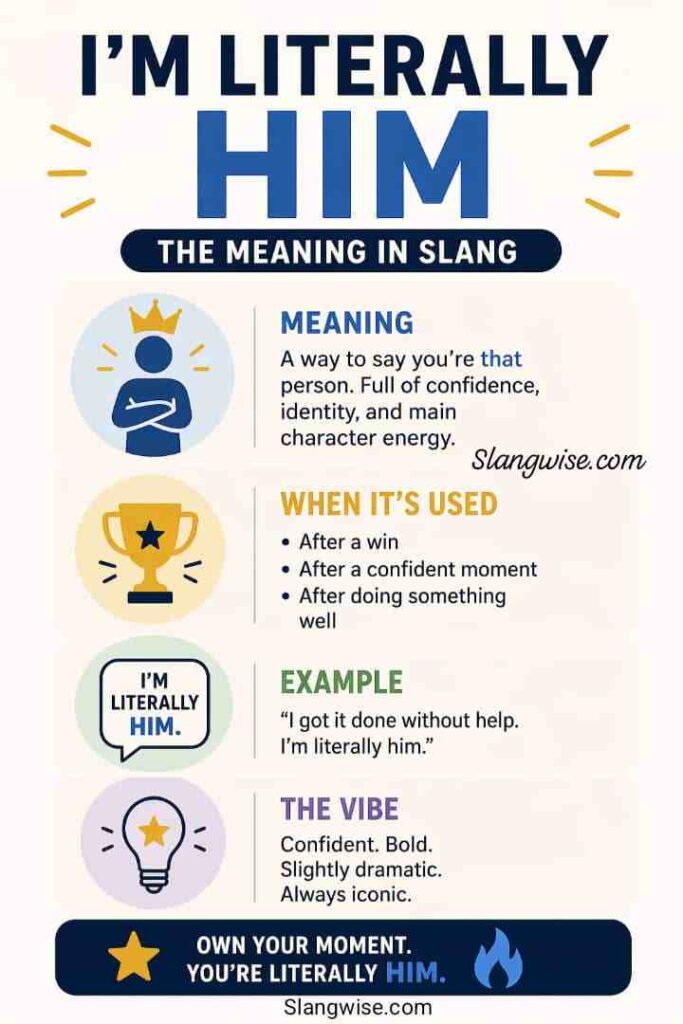 I'm literally him meaning