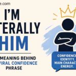 I'm literally him meaning