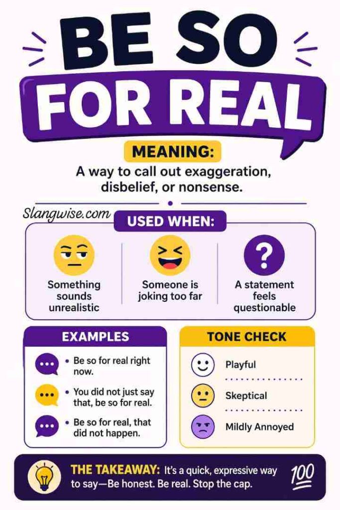 Be So For Real Meaning: Why Everyone Uses This Phrase When They Are Not Believing You