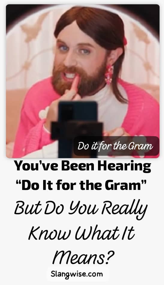 Do it for the gram meaning