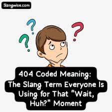 404 Coded Meaning: The Slang Term Everyone Is Using for That “Wait, Huh?” Moment