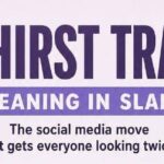 Thirst Trap Meaning: The Social Media Move That Gets Everyone Looking Twice