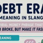 Debt Era Meaning in Slang: The Viral Money Phrase That Says “I Am Broke, But Make It Fashion”