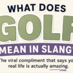 GOLF Meaning in Slang: The Viral Compliment That Says Your Real Life Is Actually Amazing