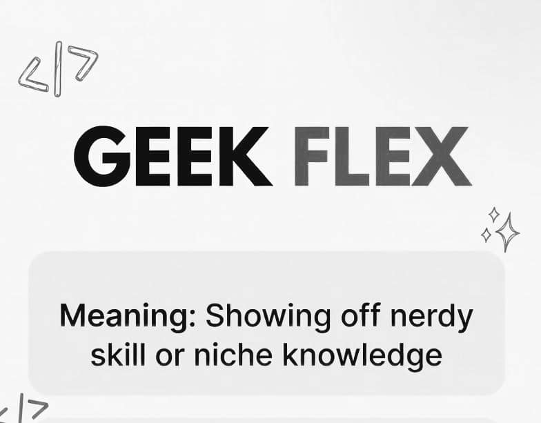 Geek Flex Meaning in Slang: The Brilliant Way People Show Off Their Nerdy Side