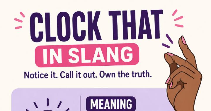 Clock That Meaning in Slang: The Fast, Funny Phrase Everyone Is Quietly Using