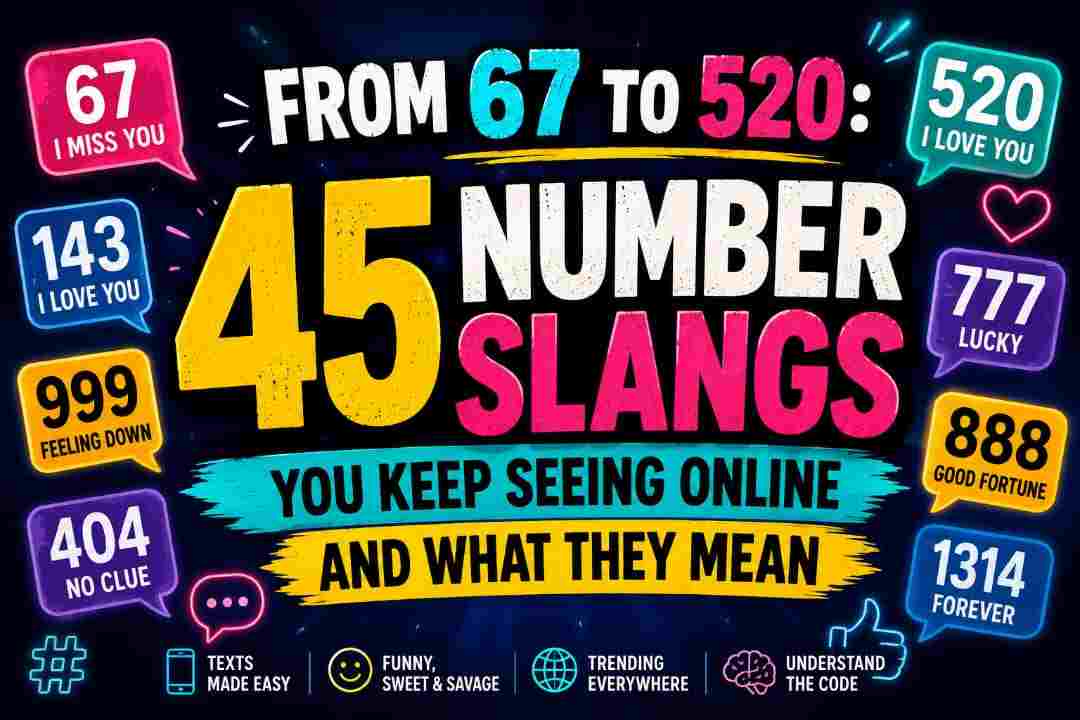 From 67 to 520: 45 Number Slangs You Keep Seeing Online and What They Mean