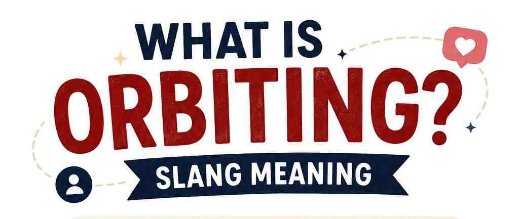 Orbiting Meaning in Slang: Why They Keep Watching Your Story but Never Say Hello