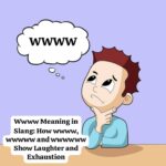 Wwww Meaning in Slang: How wwww, wwwww and wwwwww Show Laughter and Exhaustion