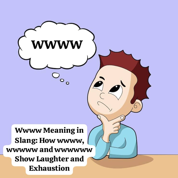 Wwww Meaning in Slang: How wwww, wwwww and wwwwww Show Laughter and Exhaustion