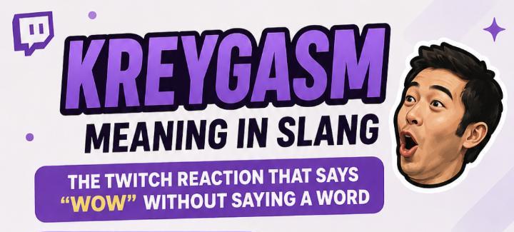 Kreygasm Meaning in Slang: The Twitch Reaction That Says “Wow” Without Saying a Word