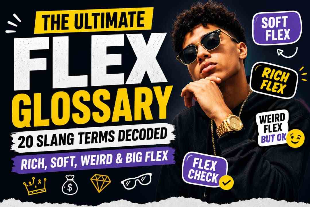 20 Flex Slang Terms Explained: From Rich flex, soft flex, weird flex, to big flex etc.