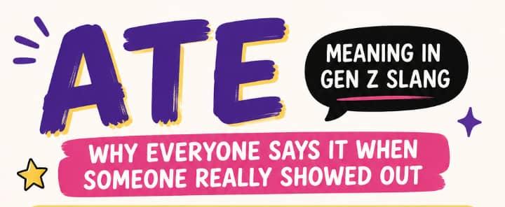 Ate Meaning in Gen Z Slang: Why Everyone Says It When Someone Really Showed Out