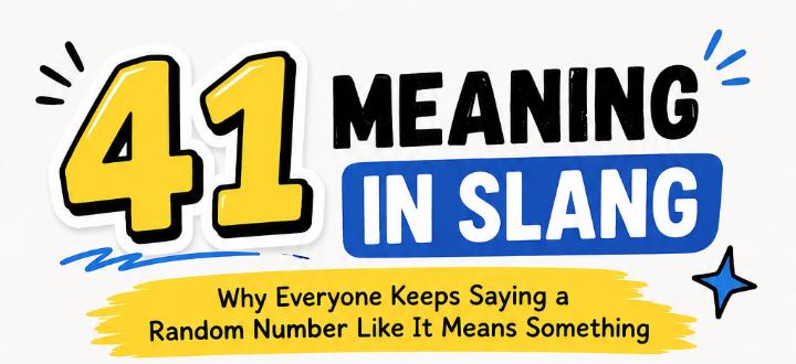 41 Meaning in Slang: Why Everyone Keeps Saying a Random Number Like It Means Something
