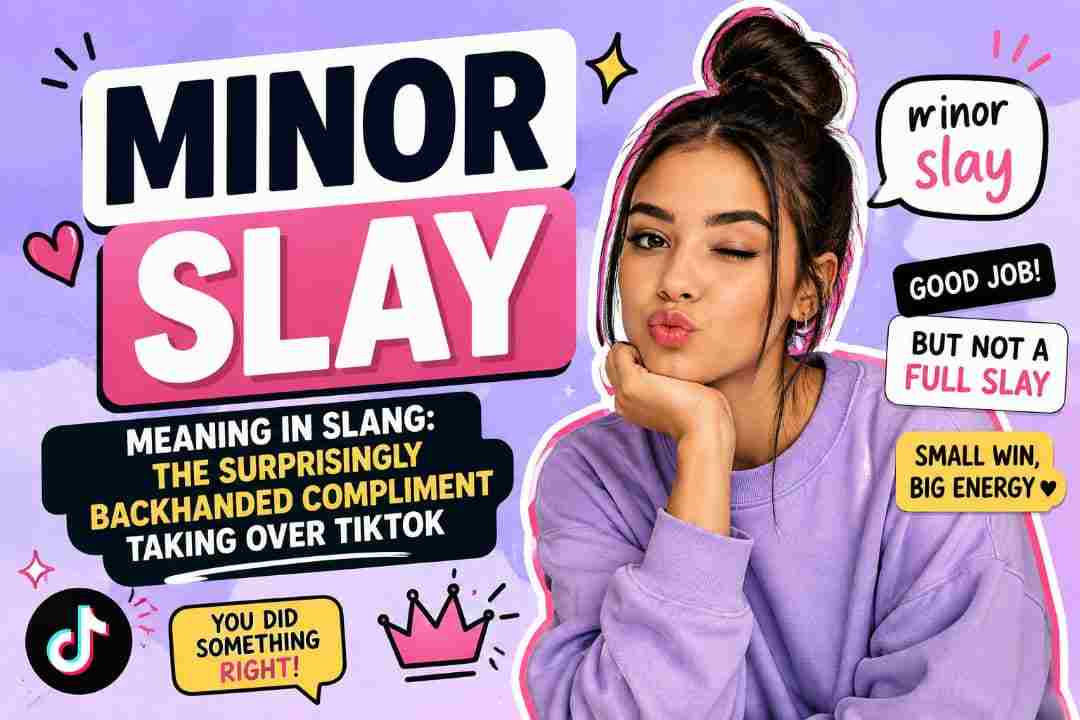 Minor Slay Meaning in Slang: The Surprisingly Backhanded Compliment Taking Over TikTok