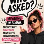 Who Asked Meaning in Slang: The Brutal Internet Comeback That Shuts Conversations Down Instantly