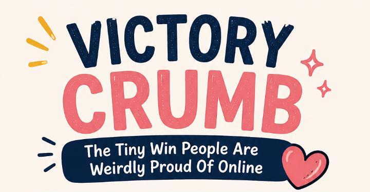 Victory Crumb Meaning in Slang: The Tiny Win People Are Weirdly Proud Of Online